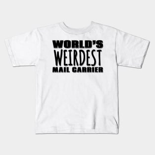 World's Weirdest Mail Carrier Kids T-Shirt